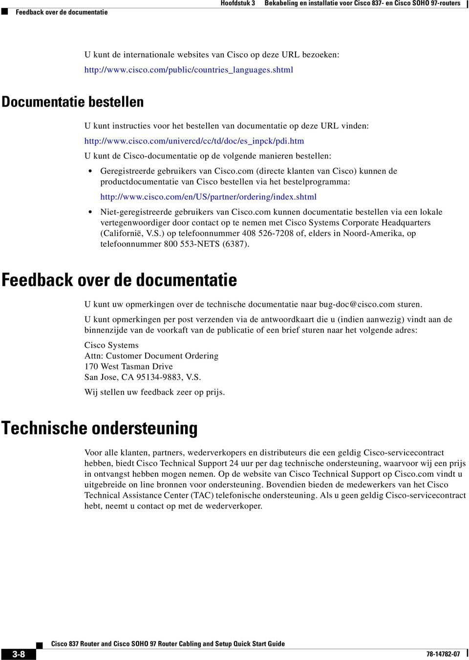 htm U kunt de Cisco-documentatie op de volgende manieren bestellen: Geregistreerde gebruikers van Cisco.