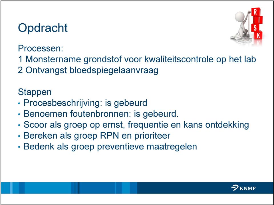 Benoemen foutenbronnen: is gebeurd.