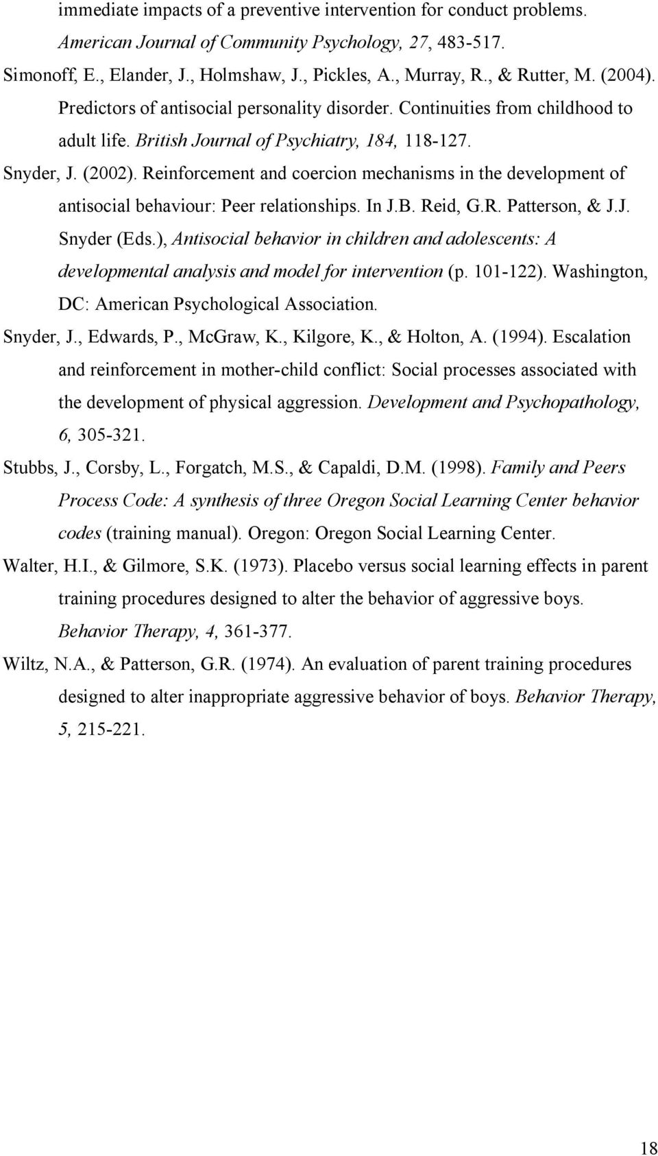Reinforcement and coercion mechanisms in the development of antisocial behaviour: Peer relationships. In J.B. Reid, G.R. Patterson, & J.J. Snyder (Eds.