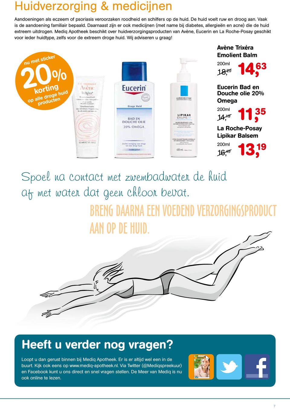 Daarnaast zijn er ook medicijnen (met name bij diabetes, allergieën en acne) die de huid extreem uitdrogen.