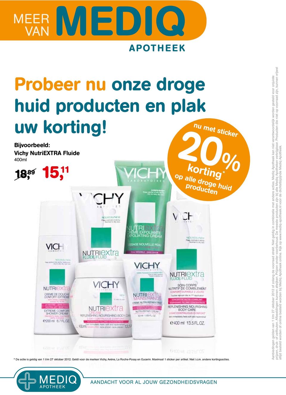 Geldt voor de merken Vichy, Avène, La Roche-Posay en Eucerin. Maximaal sticker per artikel. Niet i.c.m. andere kortingsacties. Aanbiedingen gelden van t/m 7 oktober of zolang de voorraad strekt.