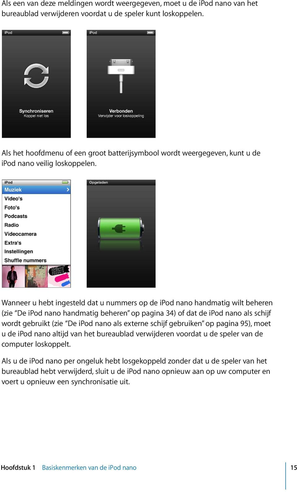 Wanneer u hebt ingesteld dat u nummers op de ipod nano handmatig wilt beheren (zie De ipod nano handmatig beheren op pagina 34) of dat de ipod nano als schijf wordt gebruikt (zie De ipod nano als