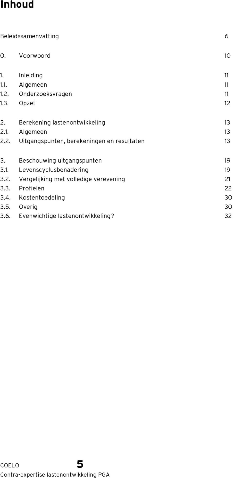 Beschouwing uitgangspunten 19 3.1. Levenscyclusbenadering 19 3.2.