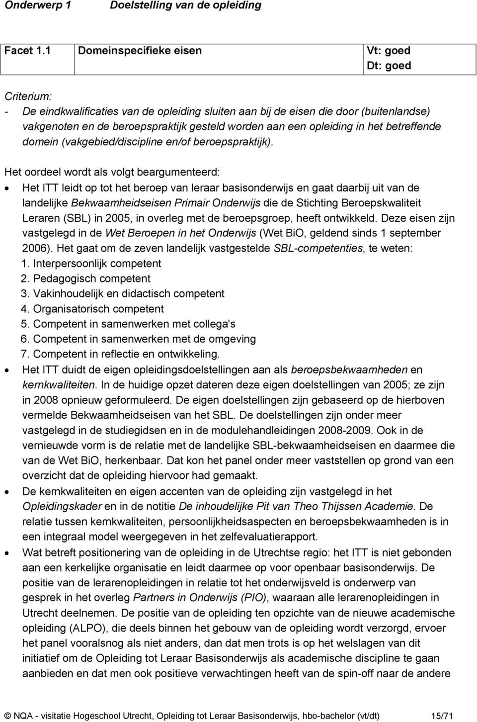 opleiding in het betreffende domein (vakgebied/discipline en/of beroepspraktijk).