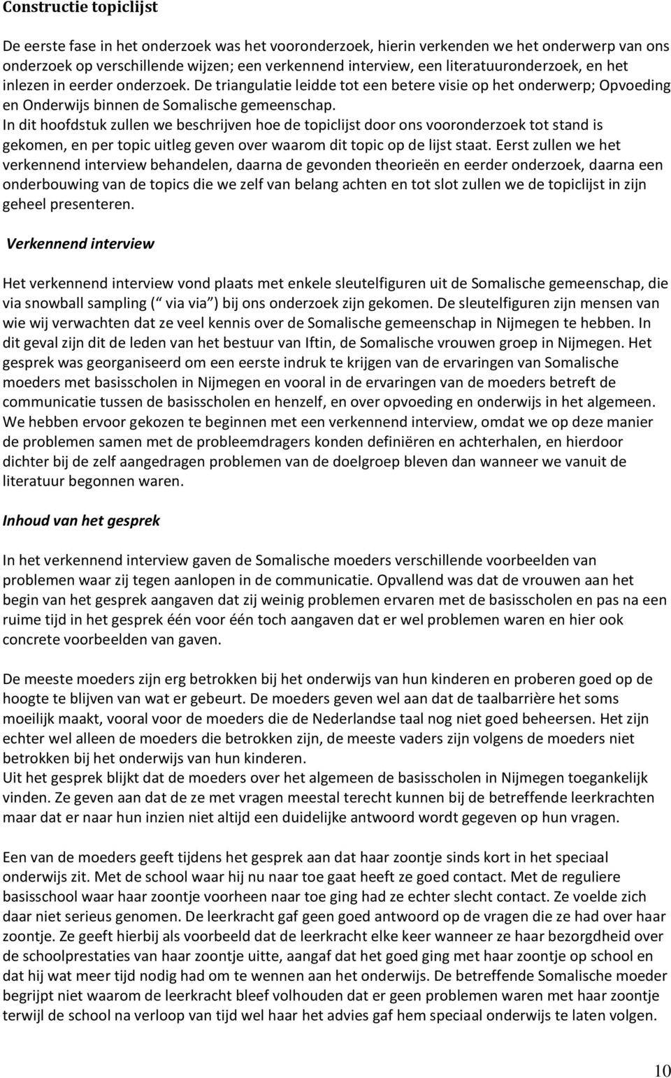 In dit hoofdstuk zullen we beschrijven hoe de topiclijst door ons vooronderzoek tot stand is gekomen, en per topic uitleg geven over waarom dit topic op de lijst staat.