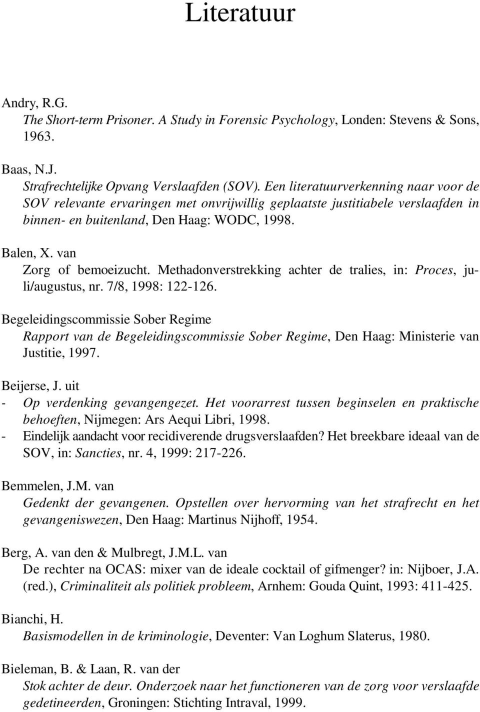 Methadonverstrekking achter de tralies, in: Proces, juli/augustus, nr. 7/8, 1998: 122-126.
