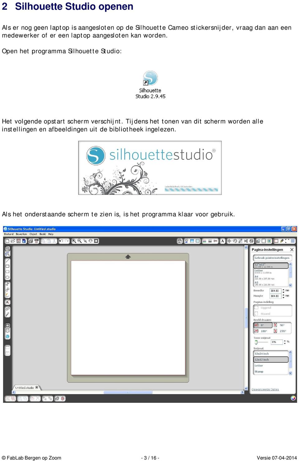 Open het programma Silhouette Studio: Het volgende opstart scherm verschijnt.