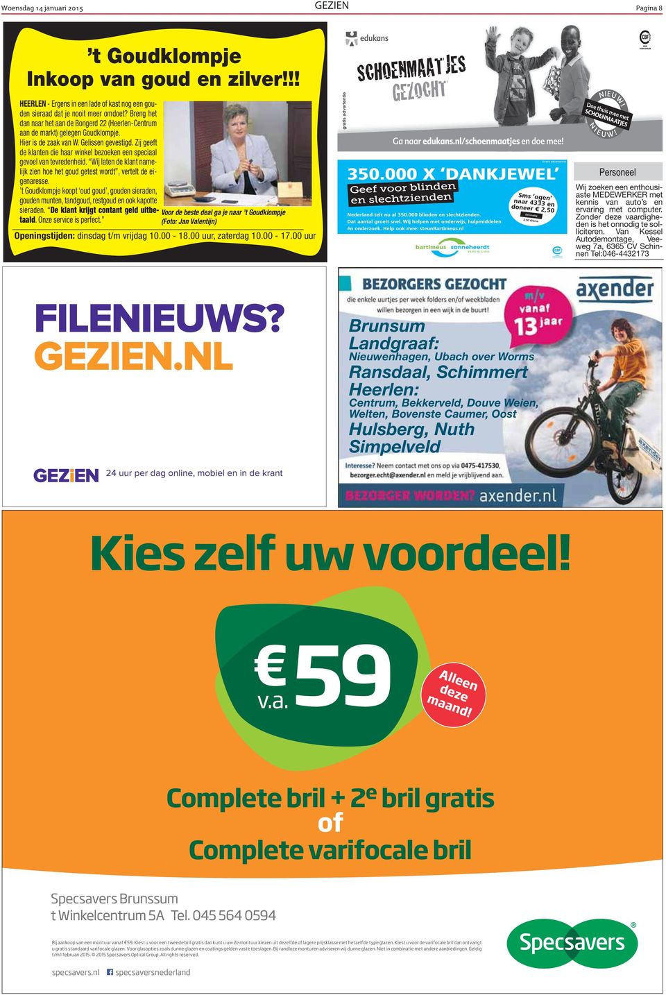 Zij geeft de klanten die haar winkel bezoeken een speciaal gevoel van tevredenheid. Wij laten de klant namelijk zien hoe het goud getest wordt, vertelt de eigenaresse.