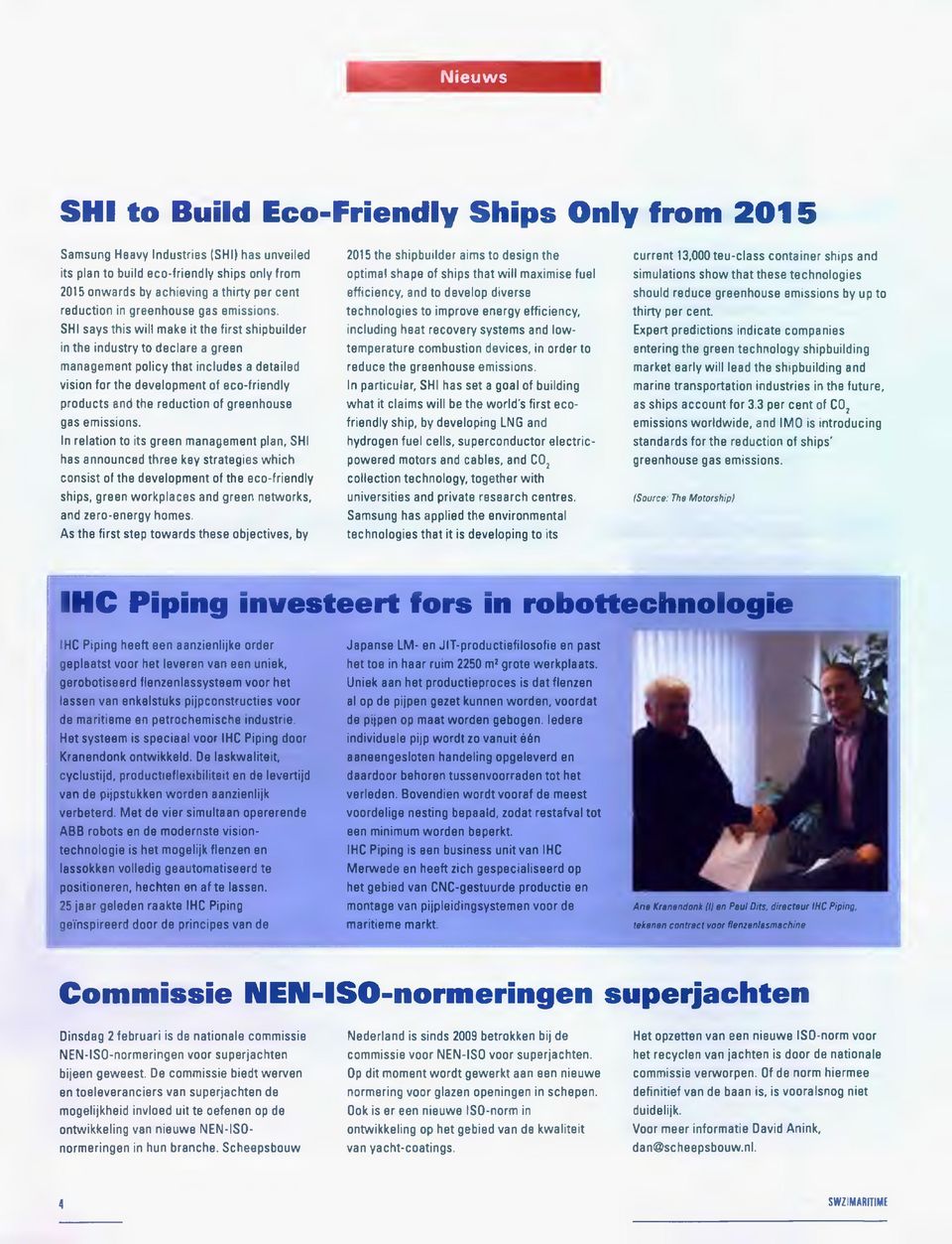 SHI says this w ill make it the first shipbuilder in the industry to declare a green management policy that includes a detailed vision fo r the development of eco-friendly products and the reduction