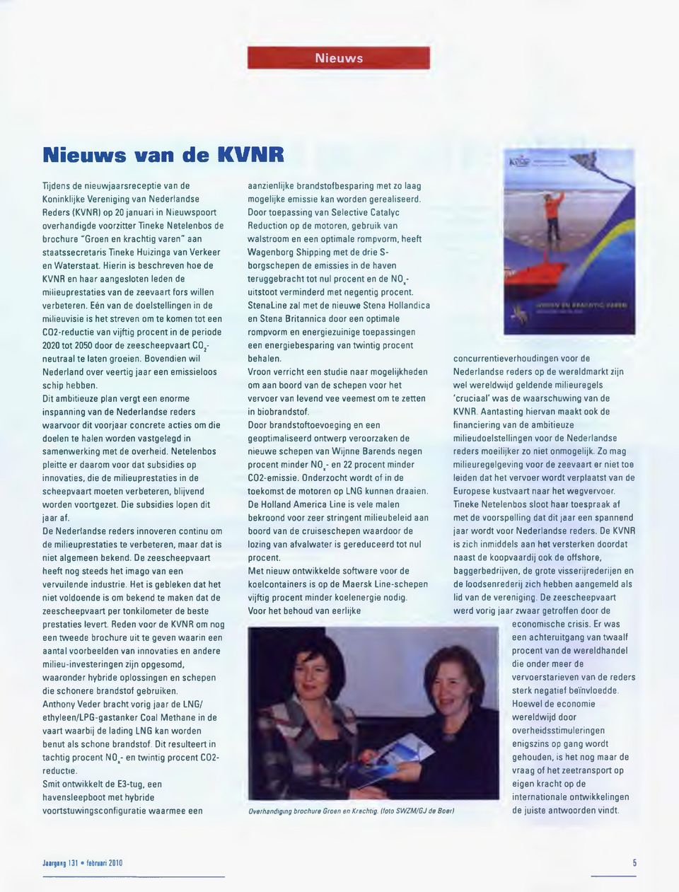 Hierin is beschreven hoe de KVNR en haar aangesloten leden de milieuprestaties van de zeevaart fors willen verbeteren.