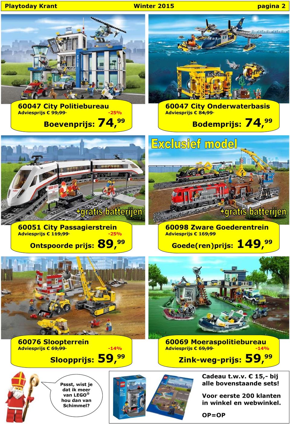 Goede(ren)prijs: 149, 99 60076 Sloopterrein Adviesprijs 69,99-14% Sloopprijs: 59, 99 Pssst, wist je dat ik meer van LEGO hou dan van Schimmel?