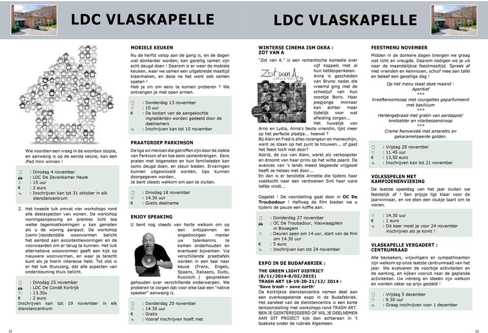 De workshop woningaanpassing en premies licht toe welke tegemoetkomingen u kan genieten als u de woning aanpast.