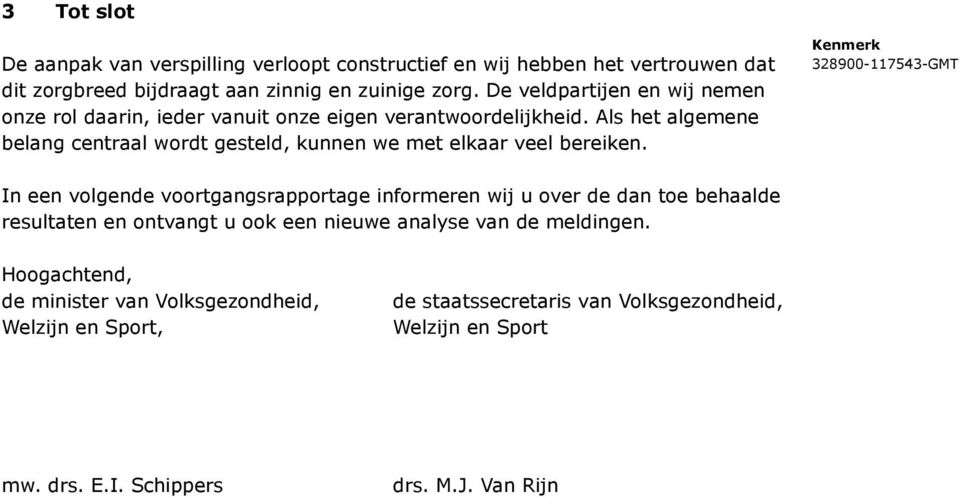 Als het algemene belang centraal wordt gesteld, kunnen we met elkaar veel bereiken.