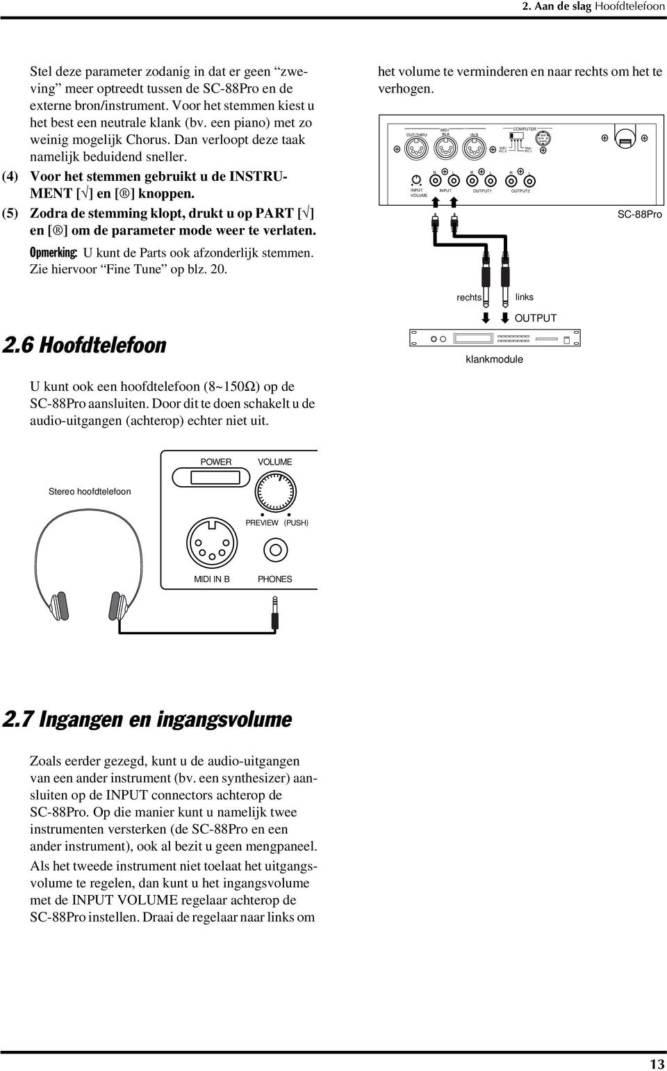 (4) Voor het stemmen gebruikt u de INSTRU- MENT [ ] en [ ] knoppen. (5) Zodra de stemming klopt, drukt u op [ ] en [ ] om de parameter mode weer te verlaten.