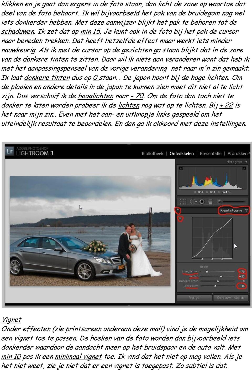 Dat heeft hetzelfde effect maar werkt iets minder nauwkeurig. Als ik met de cursor op de gezichten ga staan blijkt dat in de zone van de donkere tinten te zitten.