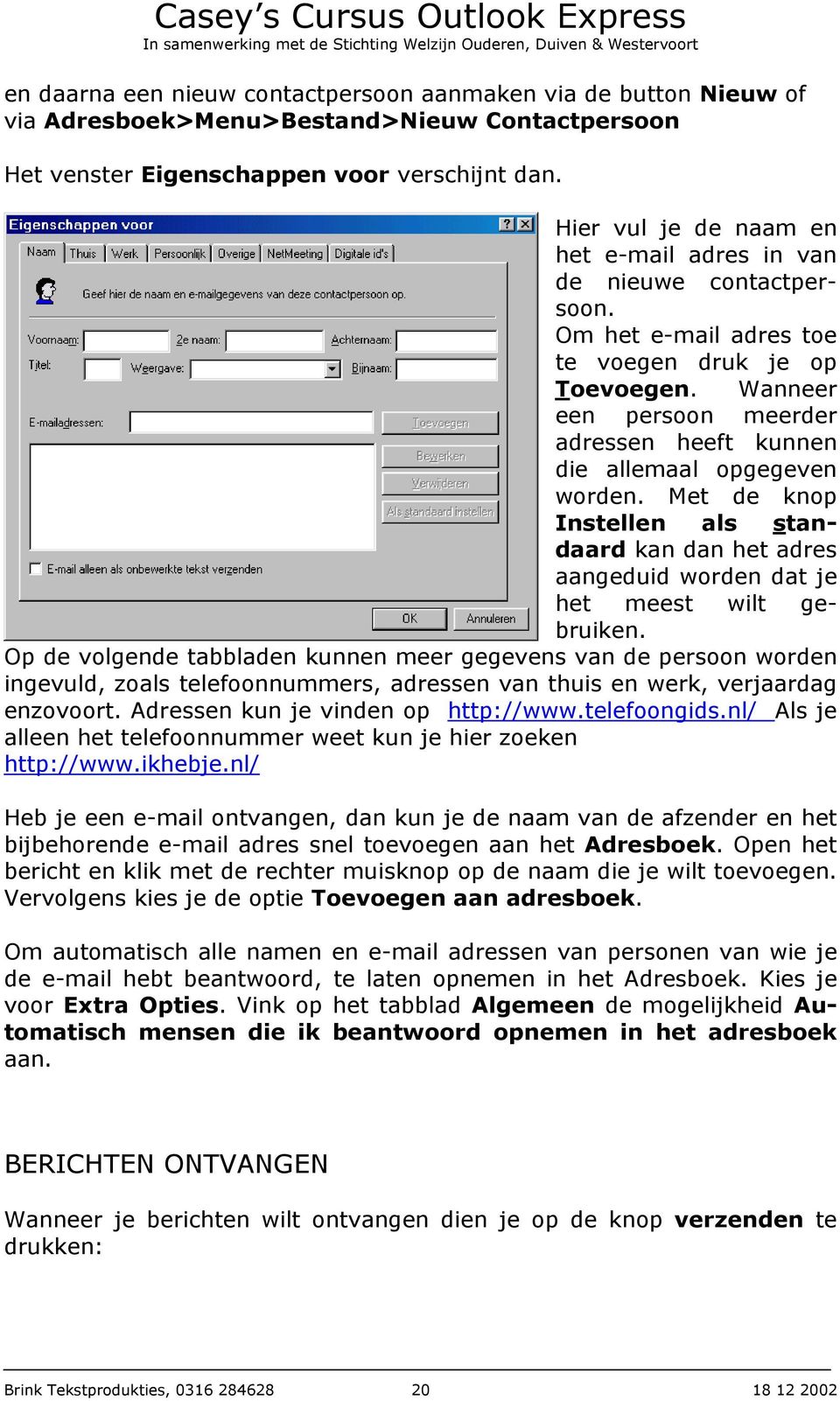 Wanneer een persoon meerder adressen heeft kunnen die allemaal opgegeven worden. Met de knop Instellen als standaard kan dan het adres aangeduid worden dat je het meest wilt gebruiken.