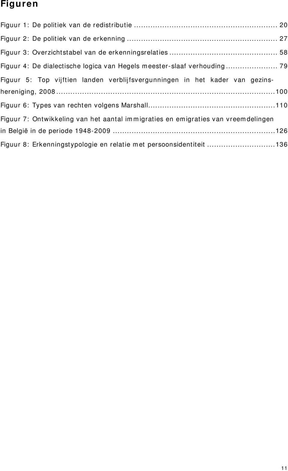 .. 79 Figuur 5: Top vijftien landen verblijfsvergunningen in het kader van gezinshereniging, 2008.