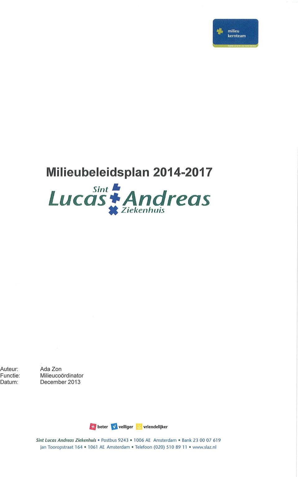 vriendelijker Sint Lucas Andreas Ziel<enlwis Postbus 9243 1006 AE Amsterdam Bank