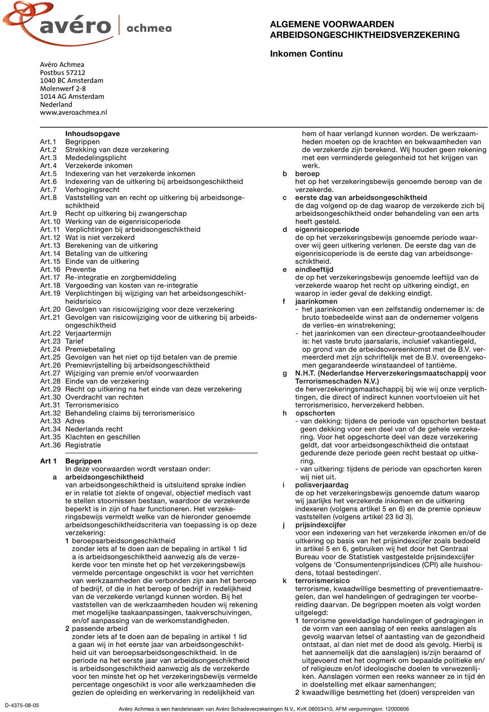 6 Indexering van de uitkering bij arbeidsongeschiktheid Art. 7 Verhogingsrecht Art. 8 Vaststelling van en recht op uitkering bij arbeidsongeschiktheid Art. 9 Recht op uitkering bij zwangerschap Art.