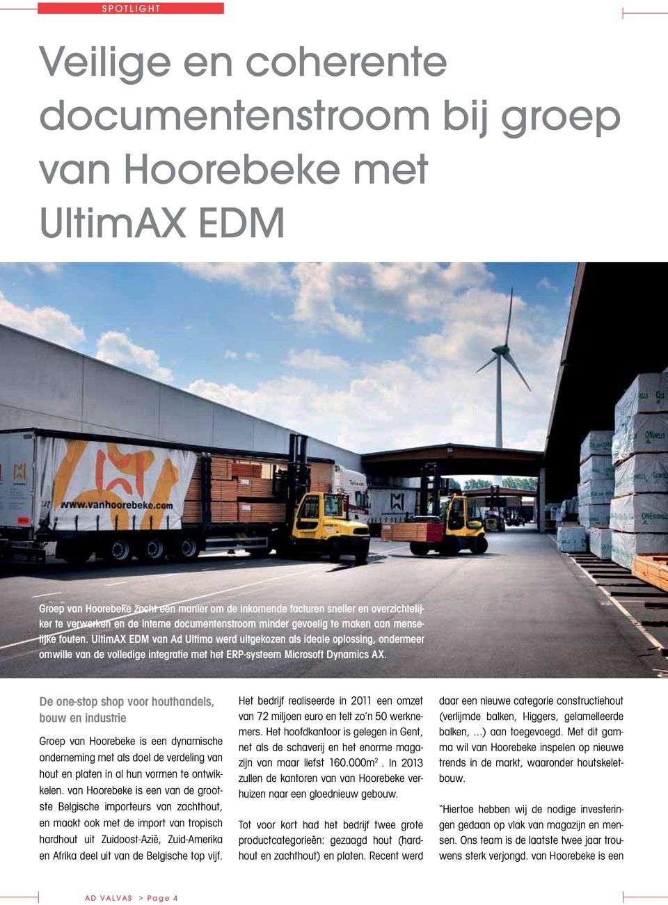 UltimAX EDM van Ad Ultima werd uitgekozen als ideale oplossing, ondermeer omwille van de volledige integratie met het ERP-systeem Microsoft Dynamics AX.