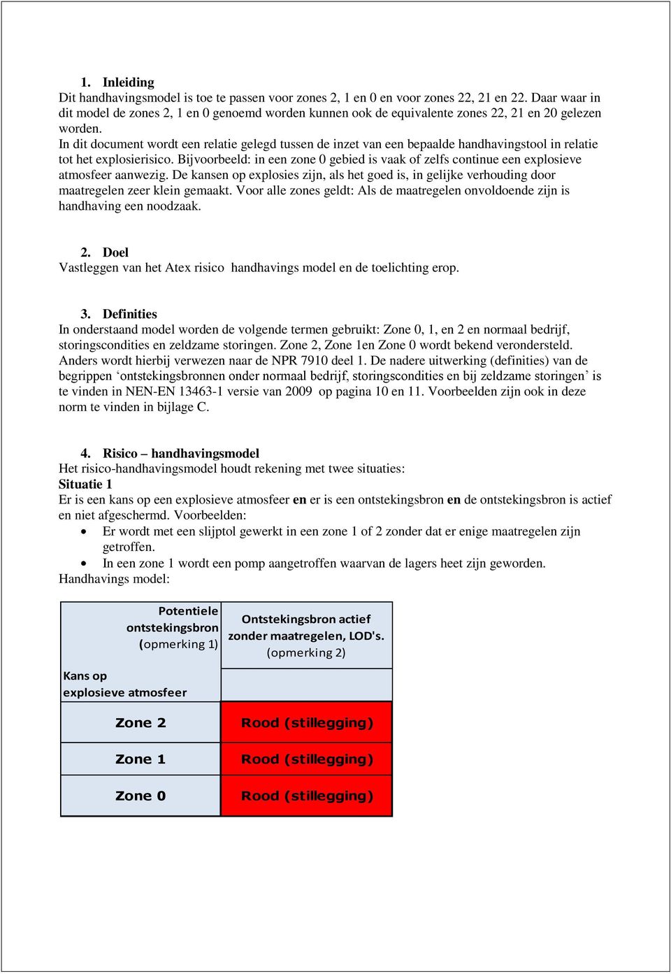 In dit document wordt een relatie gelegd tussen de inzet van een bepaalde handhavingstool in relatie tot het explosierisico.