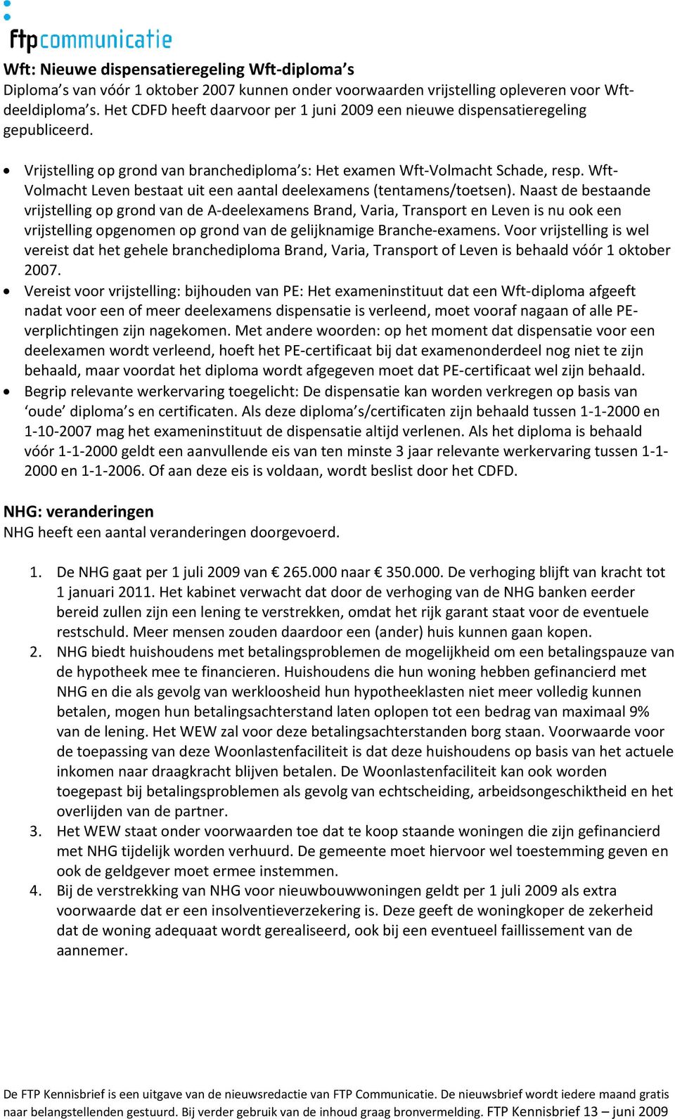 Wft Volmacht Leven bestaat uit een aantal deelexamens (tentamens/toetsen).