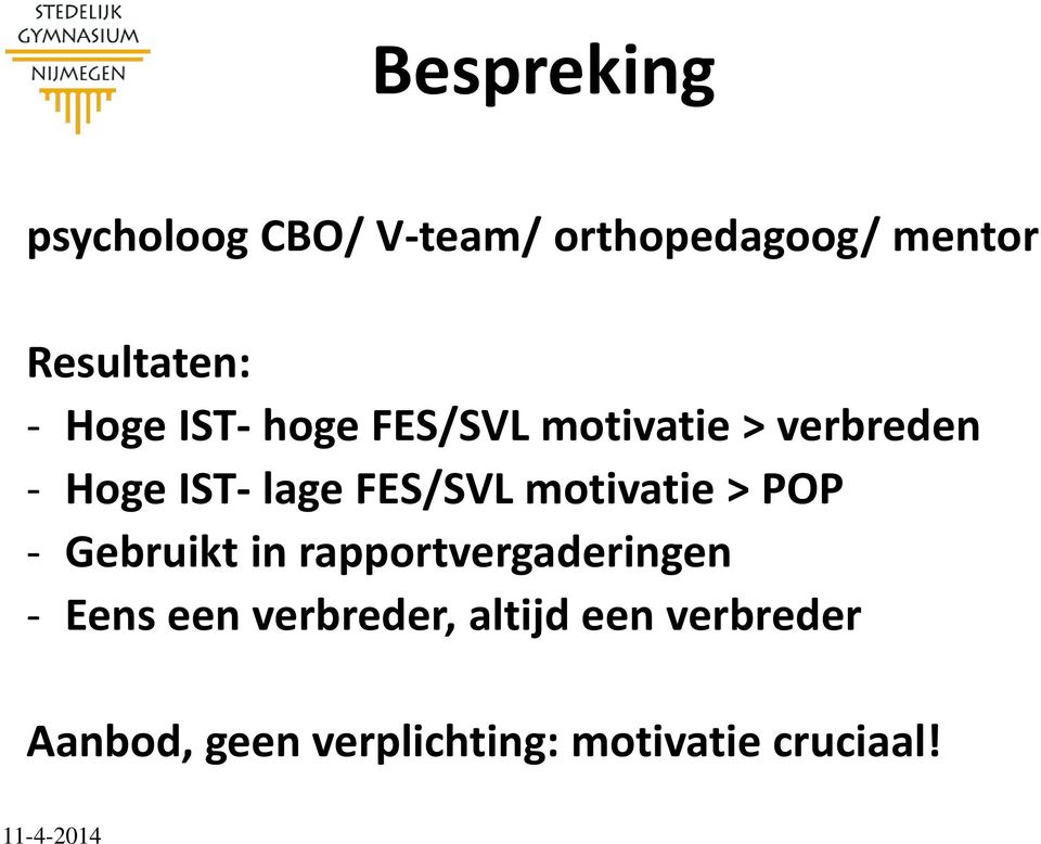 motivatie > POP - Gebruikt in rapportvergaderingen - Eens een