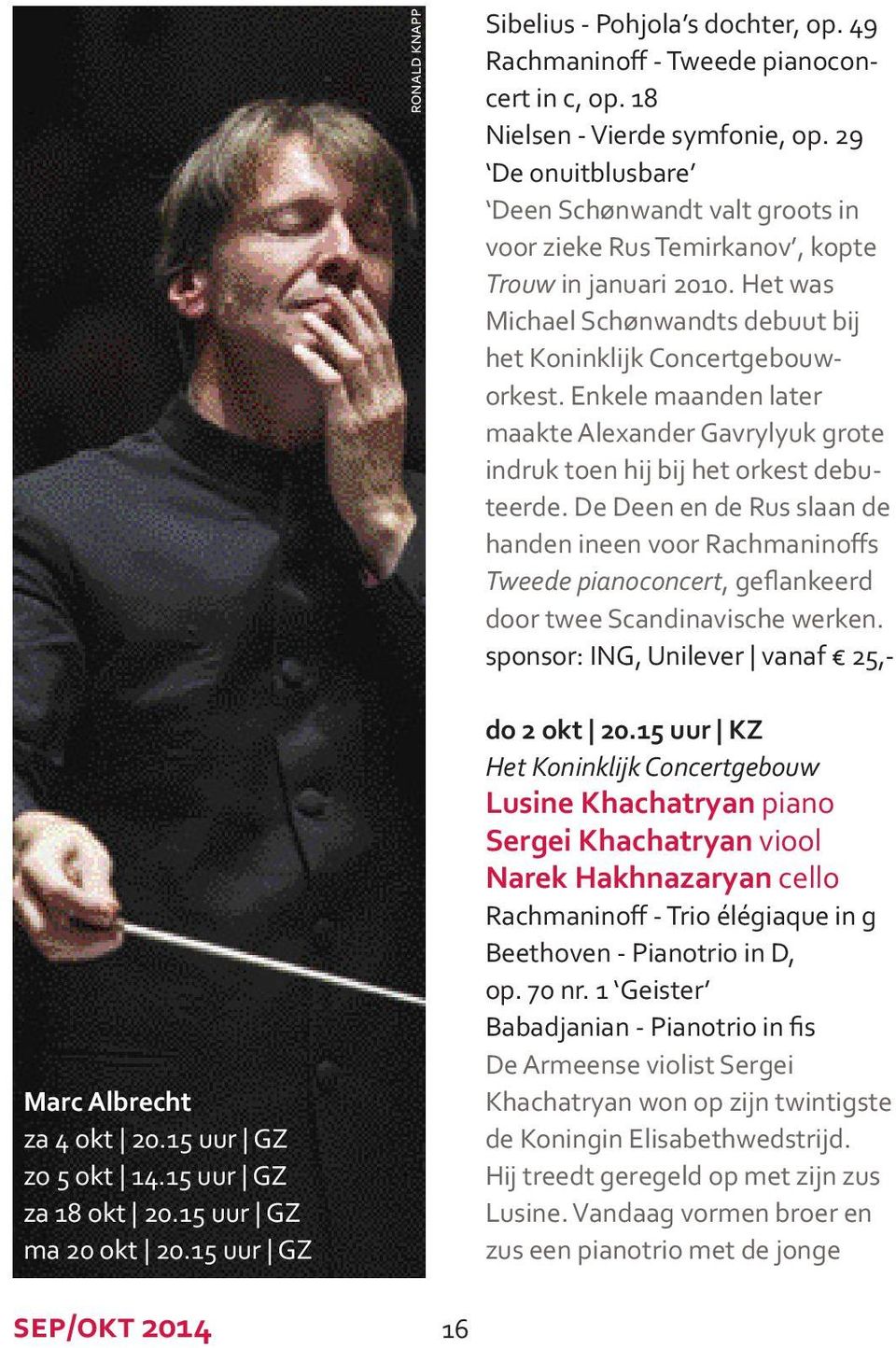 Enkele maanden later maakte Alexander Gavrylyuk grote indruk toen hij bij het orkest debuteerde.