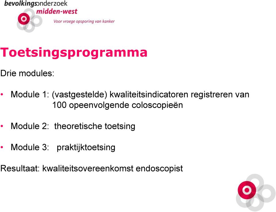 coloscopieën Module 2: theoretische toetsing Module 3: