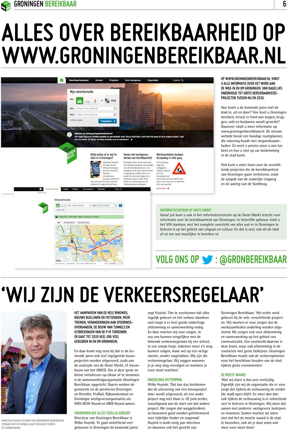 Hoe kunt u Groningen bereiken, terwijl er hard aan wegen, bruggen, rails en busbanen wordt gewerkt? Daarover vindt u meer informatie op www.groningenbereikbaar.nl.