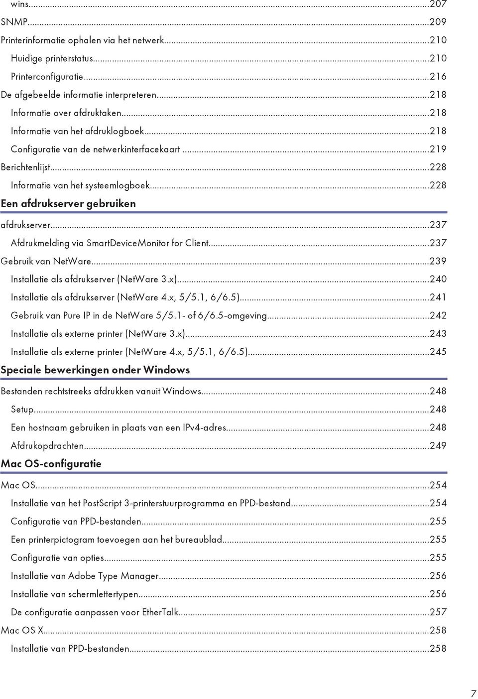 ..237 Afdrukmelding via SmartDeviceMonitor for Client...237 Gebruik van NetWare...239 Installatie als afdrukserver (NetWare 3.x)...240 Installatie als afdrukserver (NetWare 4.x, 5/5.1, 6/6.5).