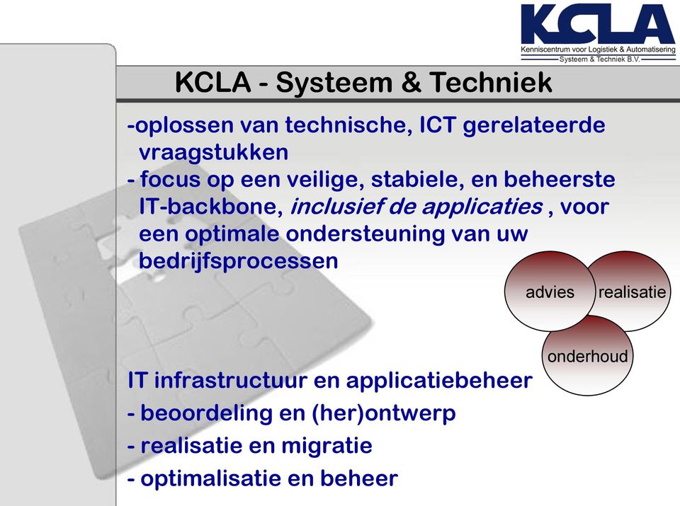 ondersteuning van uw bedrijfsprocessen advies realisatie IT infrastructuur en