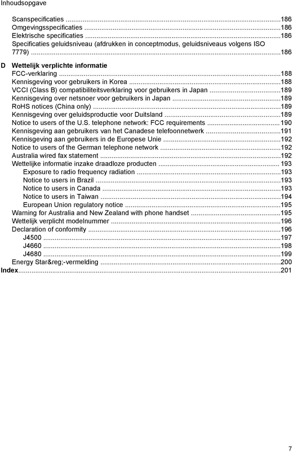 ..189 Kennisgeving over netsnoer voor gebruikers in Japan...189 RoHS notices (China only)...189 Kennisgeving over geluidsproductie voor Duitsland...189 Notice to users of the U.S. telephone network: FCC requirements.
