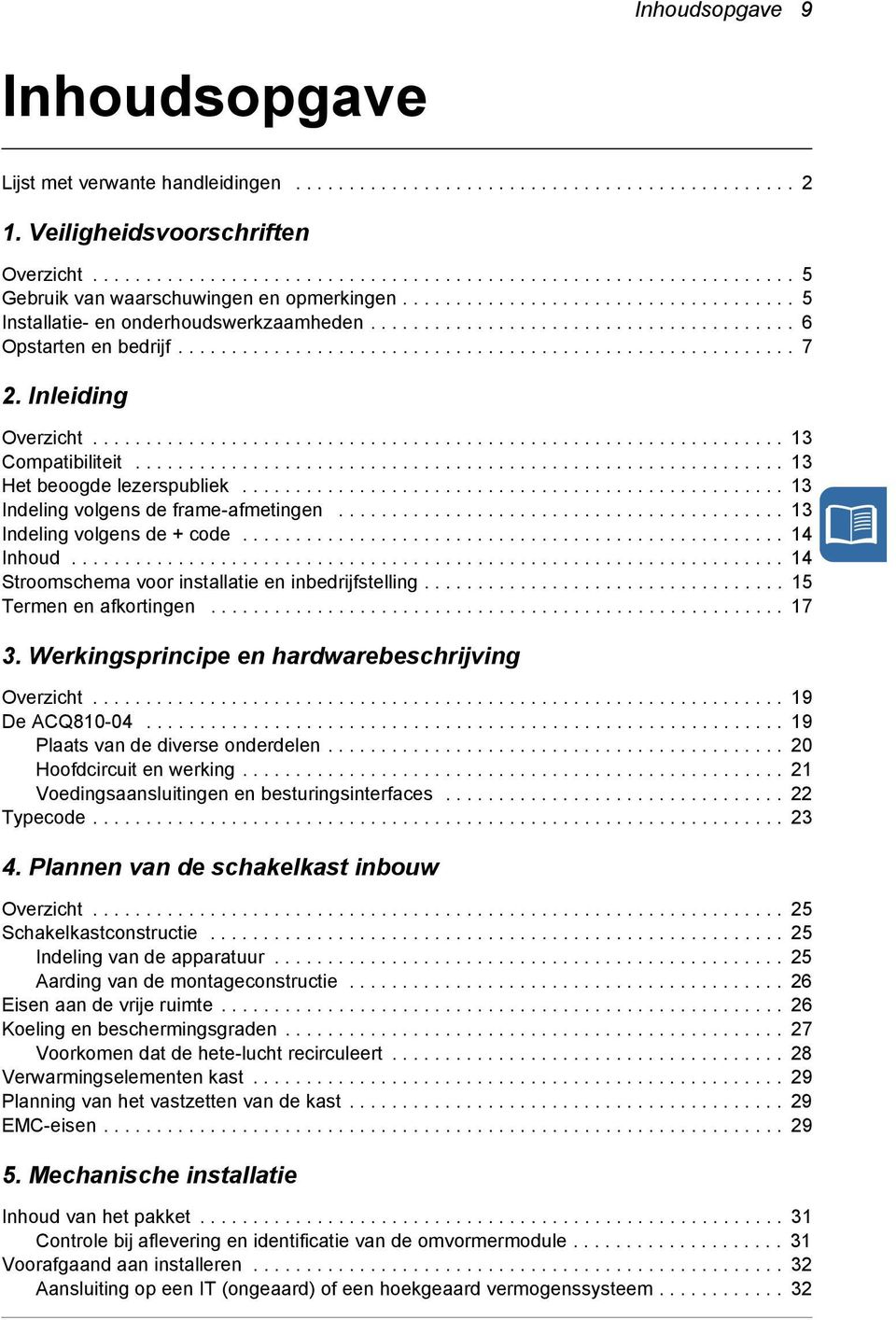 Inleiding Overzicht................................................................. 13 Compatibiliteit............................................................. 13 Het beoogde lezerspubliek.