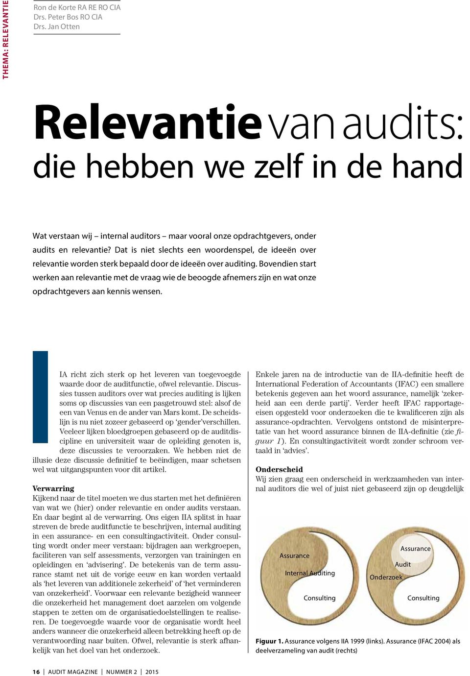 Dat is niet slechts een woordenspel, de ideeën over relevantie worden sterk bepaald door de ideeën over auditing.