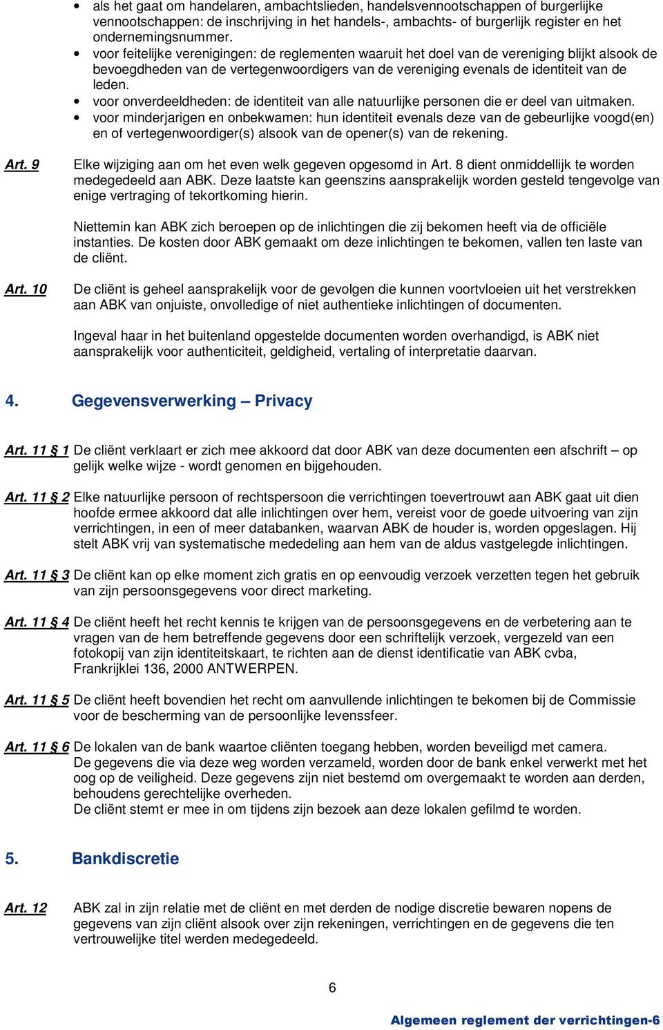 voor onverdeeldheden: de identiteit van alle natuurlijke personen die er deel van uitmaken.