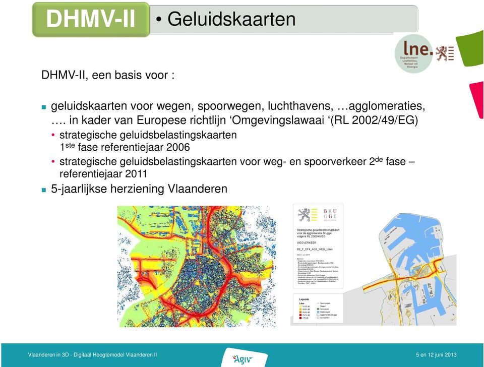 in kader van Europese richtlijn Omgevingslawaai (RL 2002/49/EG) strategische