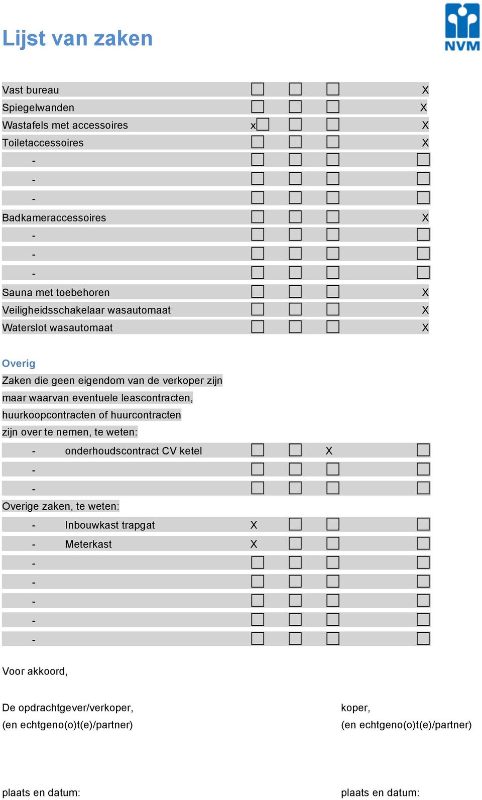 leascontracten, huurkoopcontracten of huurcontracten zijn over te nemen, te weten: onderhoudscontract CV ketel Overige zaken, te weten: