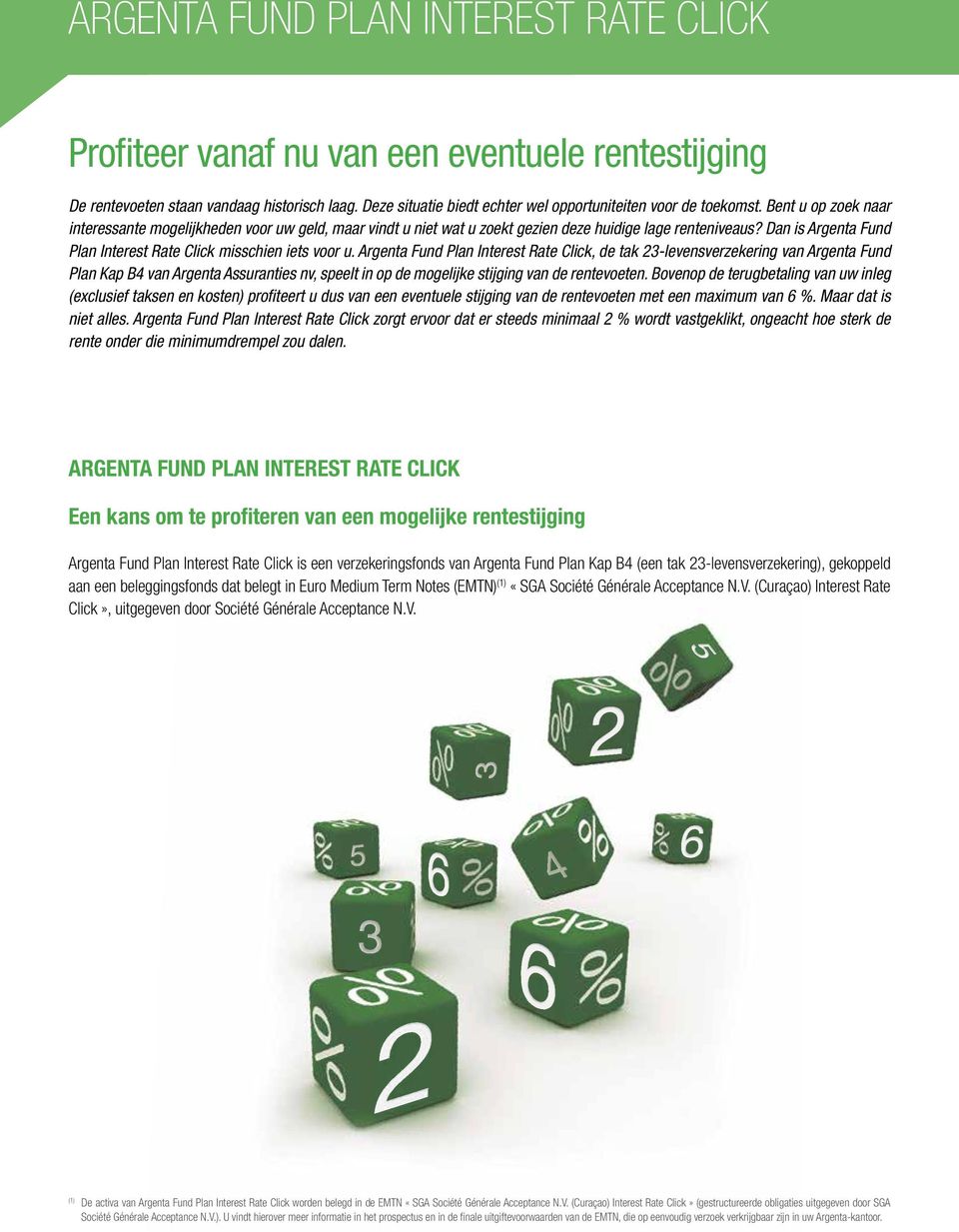 Argenta Fund Plan Interest Rate Click, de tak 23-levensverzekering van Argenta Fund Plan Kap B4 van Argenta Assuranties nv, speelt in op de mogelijke stijging van de rentevoeten.