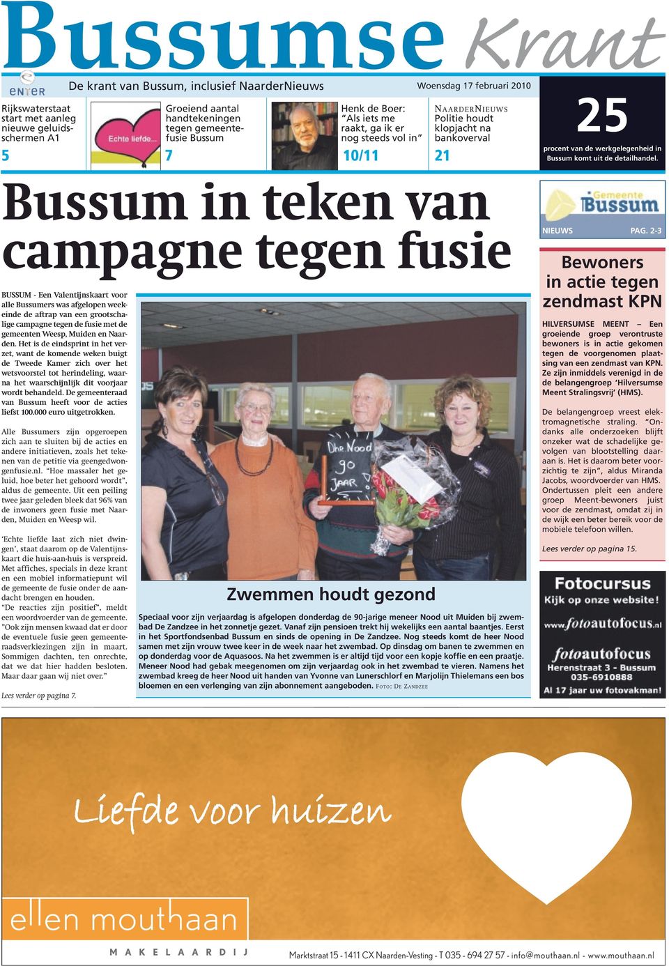 Bussum in teken van campagne tegen fusie BUSSUM - Een Valentijnskaart voor alle Bussumers was afgelopen weekeinde de aftrap van een grootschalige campagne tegen de fusie met de gemeenten Weesp,