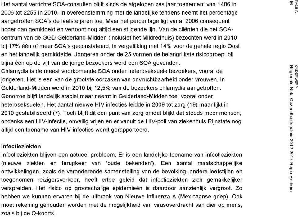 Maar het percentage ligt vanaf 2006 consequent hoger dan gemiddeld en vertoont nog altijd een stijgende lijn.