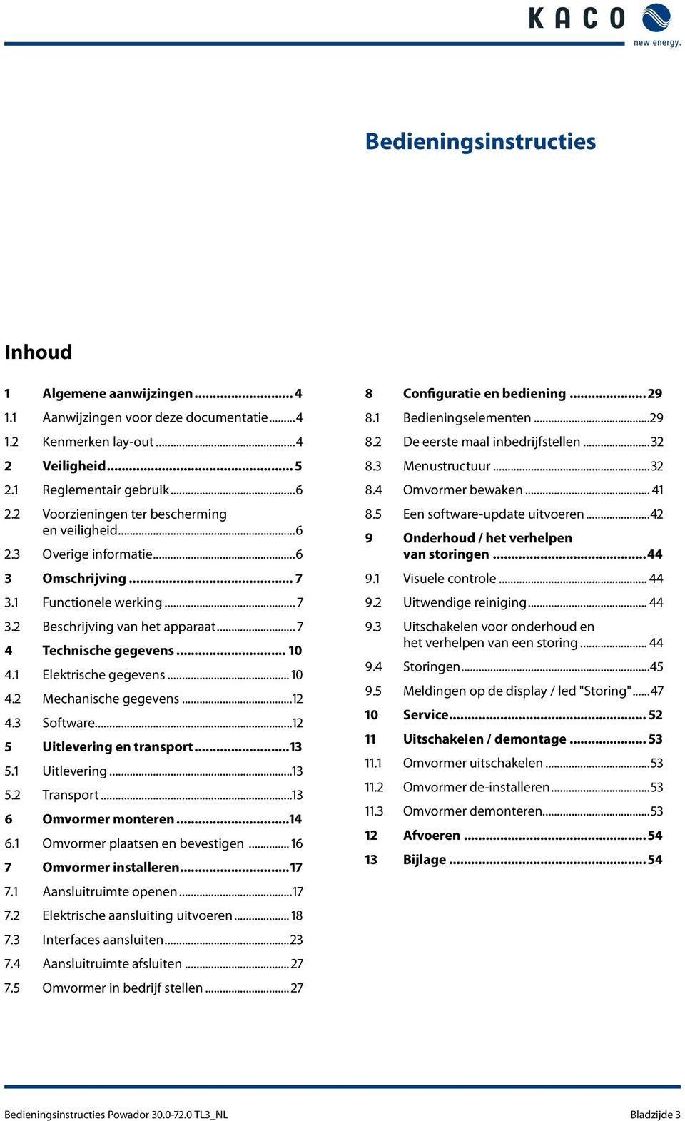 1 Elektrische gegevens... 10 4.2 Mechanische gegevens...12 4.3 Software...12 5 Uitlevering en transport...13 5.1 Uitlevering...13 5.2 Transport...13 6 Omvormer monteren...14 6.