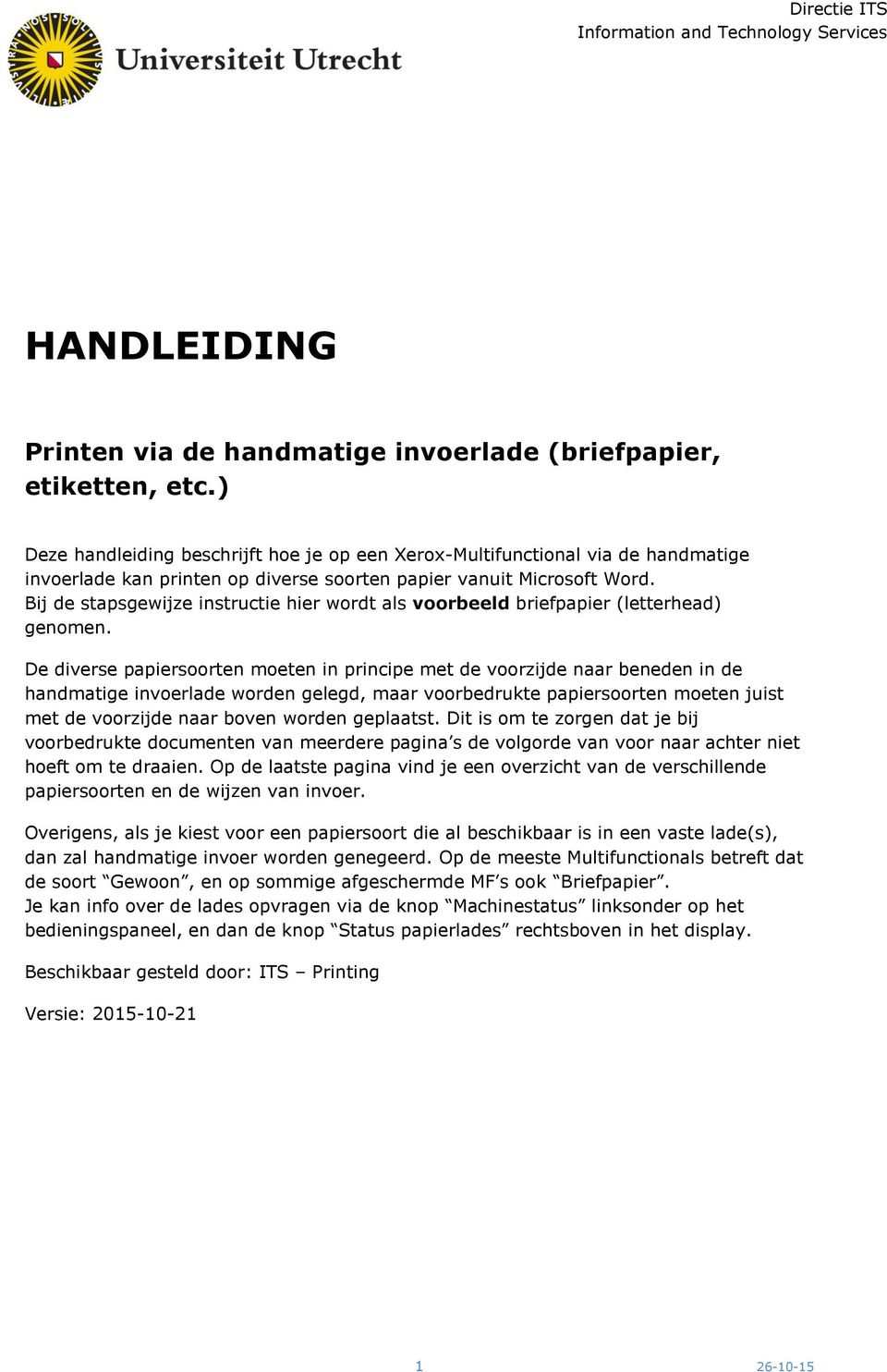 Bij de stapsgewijze instructie hier wordt als voorbeeld briefpapier (letterhead) genomen.