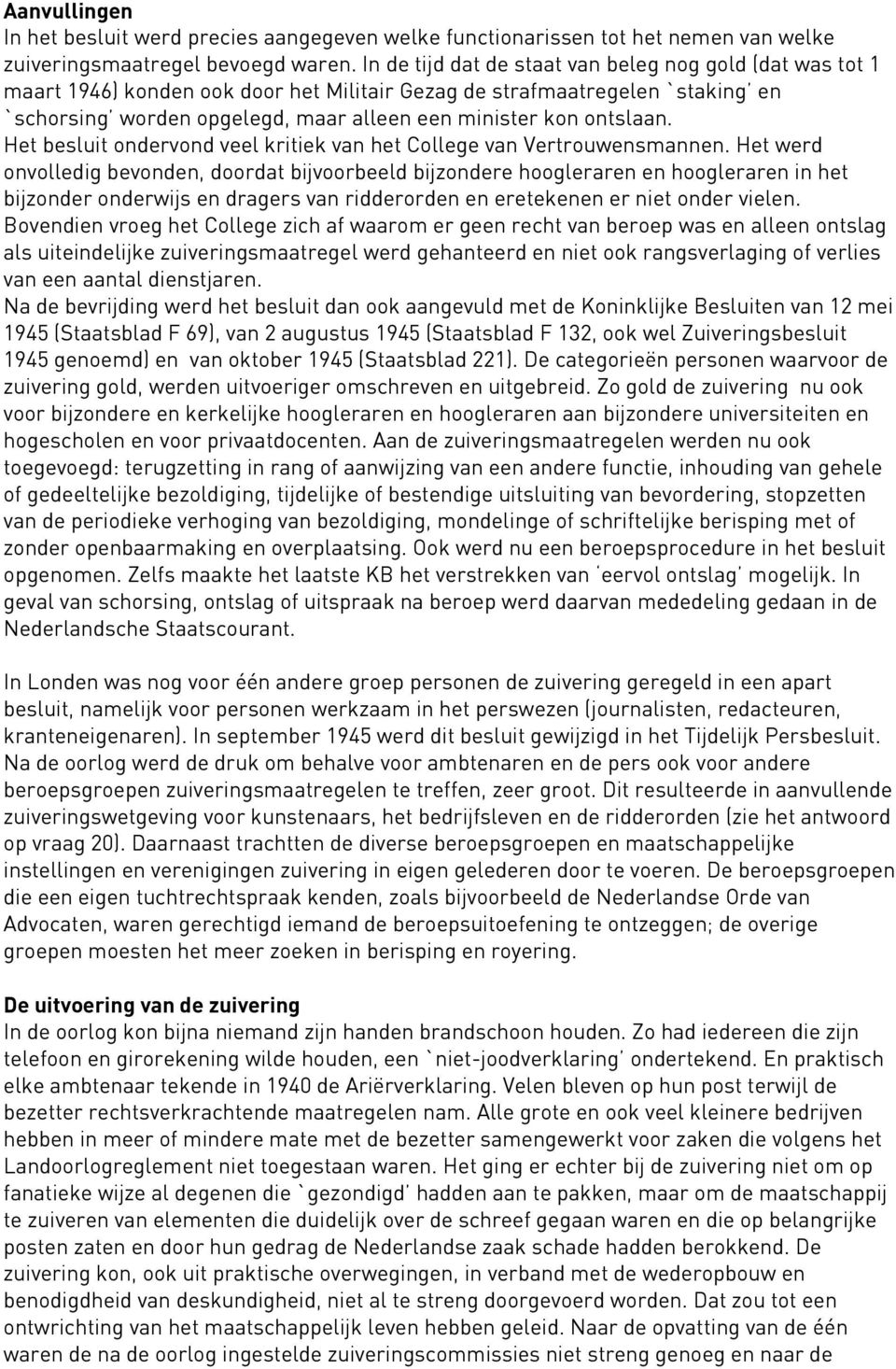 ontslaan. Het besluit ondervond veel kritiek van het College van Vertrouwensmannen.