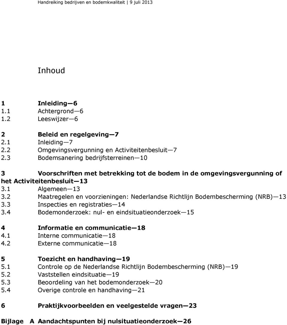 1 Algemeen 13 3.2 Maatregelen en voorzieningen: Nederlandse Richtlijn Bodembescherming (NRB) 13 3.3 Inspecties en registraties 14 3.