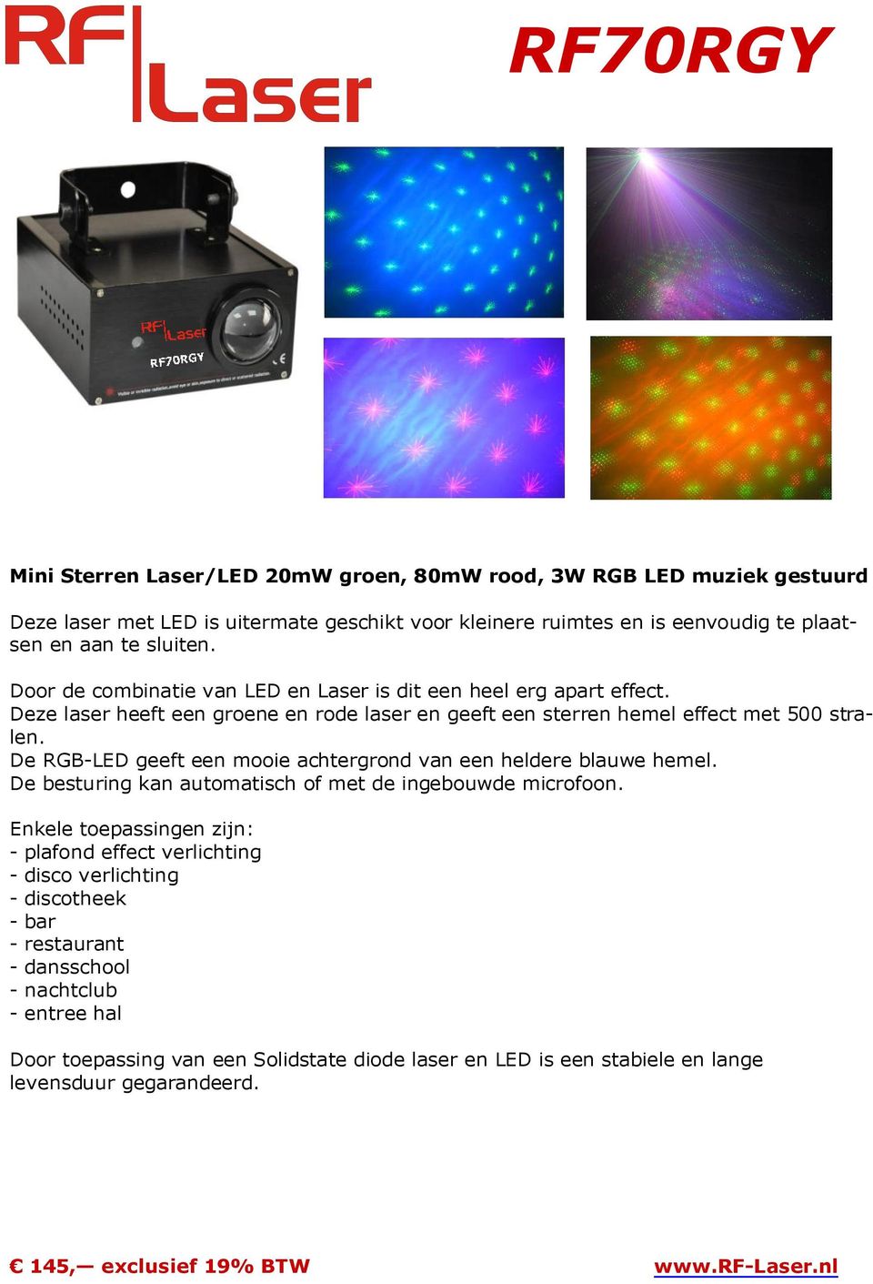 De RGB-LED geeft een mooie achtergrond van een heldere blauwe hemel. De besturing kan automatisch of met de ingebouwde microfoon.