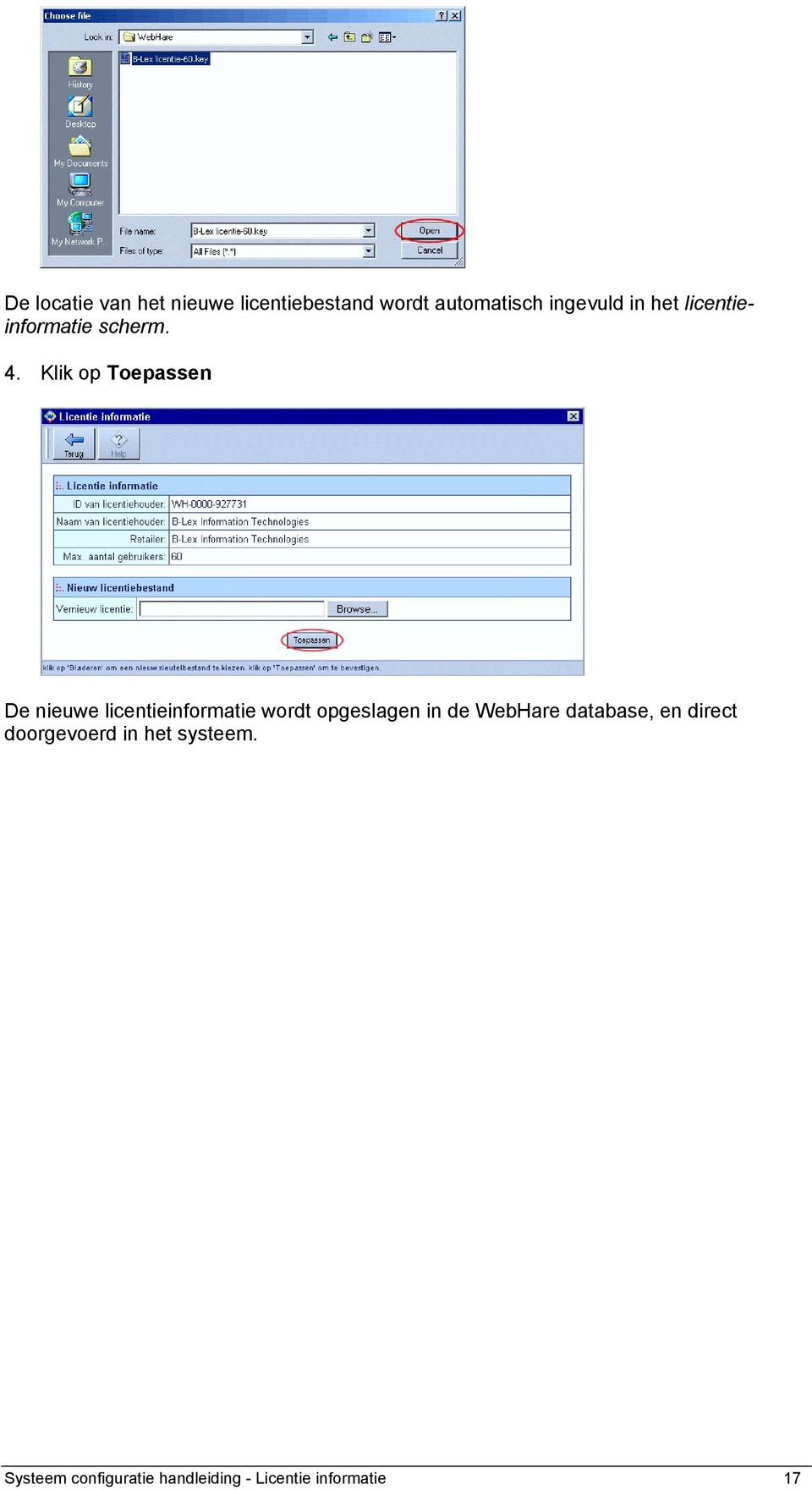 Klik op Toepassen De nieuwe licentieinformatie wordt opgeslagen in de