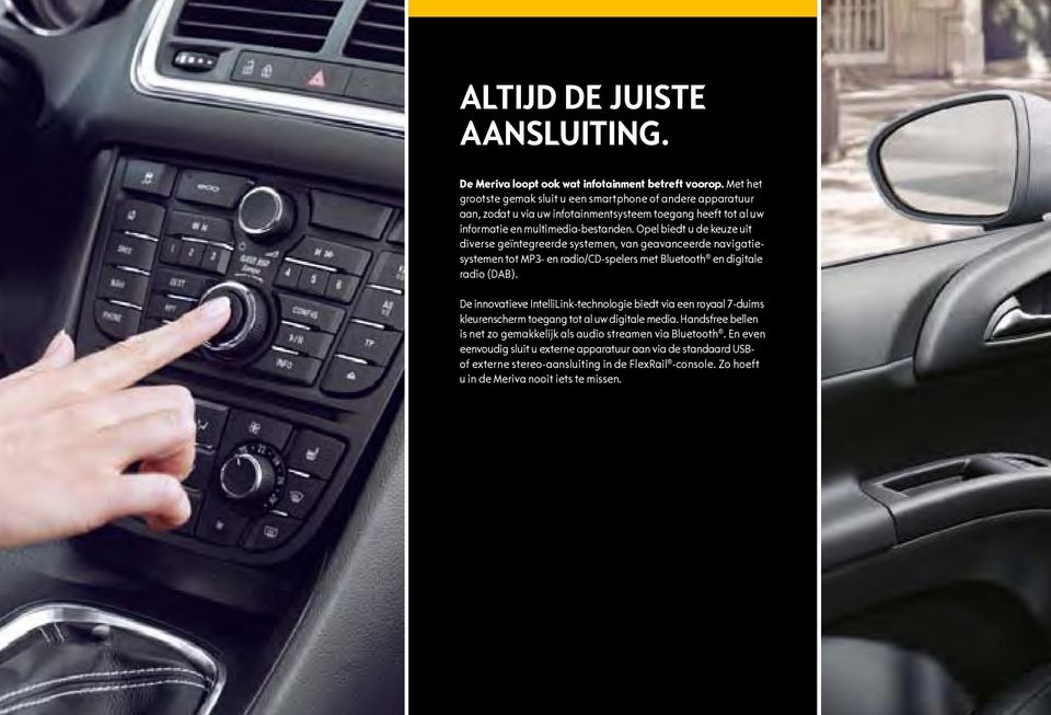 Opel biedt u de keuze uit diverse geïntegreerde systemen, van geavanceerde navigatiesystemen tot MP3- en radio/cd-spelers met Bluetooth en digitale radio (DAB).