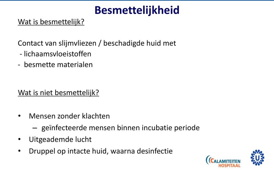 lichaamsvloeistoffen - besmette materialen Wat is niet besmettelijk?