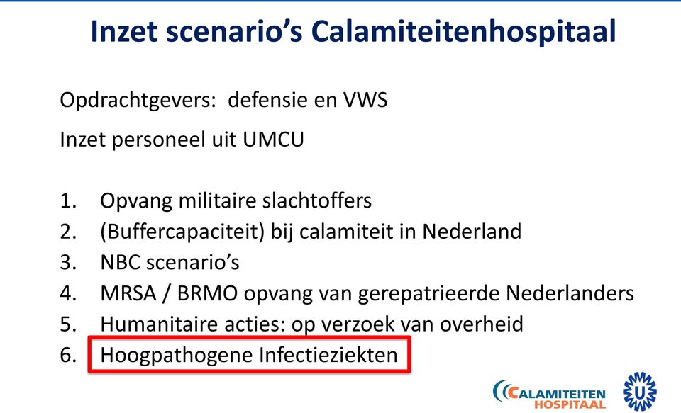 (Buffercapaciteit) bij calamiteit in Nederland 3. NBC scenario s 4.